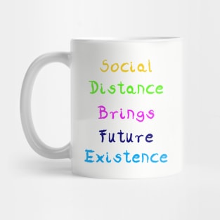 Social Distance Brings Future Existence Mug